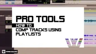 Pro Tools: How To Comp Tracks Using Playlists | WinkSound