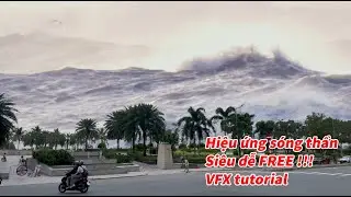 Hiệu ứng sóng thần khổng lồ siêu dễ - Giant Tsunami VFX tutorial After Effects