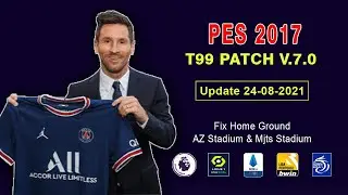 PES 2017 T99 Patch V7.0 | Transfer Update | 24 August 2021 - Season 2021/2022  [Unofficial]
