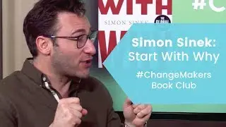 Simon Sinek Interview: How to Find Joy in Work and Be a Great Leader  l Changemakers Book Club