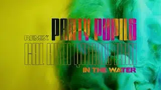 CAL - In the Water (Party Pupils Remix) (with Quinn XCII)