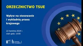 TSUE: wpływ na stosowanie i wykładnię prawa krajowego