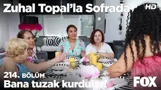 Bana tuzak kurdular! Zuhal Topal'la Sofrada 214. Bölüm
