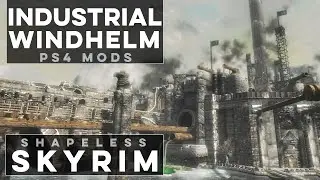 Windhelm Industrialized - Shapeless Skyrim PS4 Mods (Ep. 159)