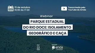 WEBINAR I Parque Estadual do Rio Doce: isolamento geográfico e caça