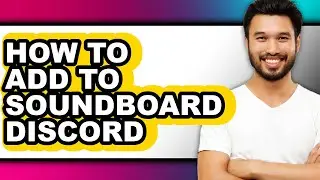 How to Add to Soundboard Discord - Step by Step