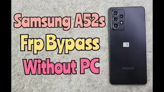 Samsung Galaxy A52s Frp Bypass / Remove google account without PC