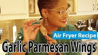 Air Fryer Garlic Parmesan Wings | Chef Lorious