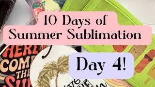 10 Days Of Summer Sublimation Projects You Have To Try! | Day4