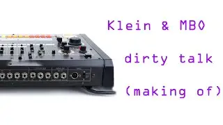 Klein and M.B.O - Dirty Talk -  (making of)