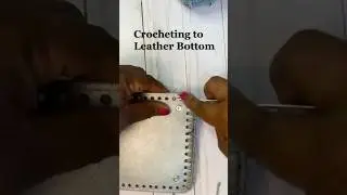 Crocheting To a Leather Bottom #crochet #crochetting