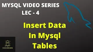 MySQL Insert Command Tutorial | How to Insert Data In Tables ? | Lec - 4