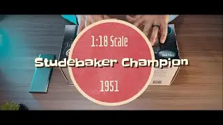 Unboxing the Classic Vintage | 1951 Studebaker Champion 1:18 Scale