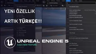 UE 5.4.0 | Unreal Engine 5.4 Artık Türkçe | Hızlı Önizleme