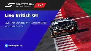 LIVE | British GT | September 10th @ 12.30 AM | motorsport.tv