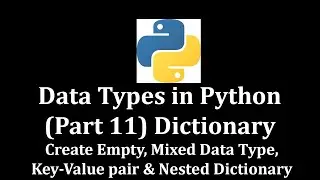 Data Types in Python Part 11 Dictionary (Create Empty, Key-Value pair & Nested) 