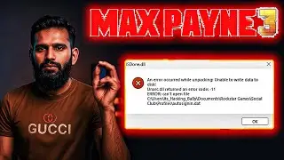 Max Payne 3 - An error occured while unpacking: unable to write data to disk - anarc.dll returned an