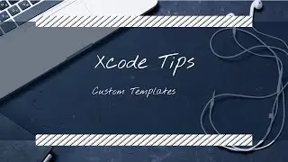 XCode Tips: Custom Templates