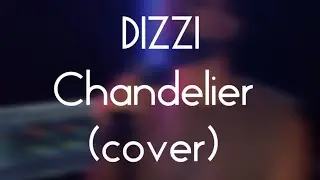 Dizzi - Chandelier (Adam Lambert) cover