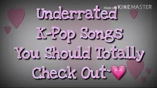Underrated K-Pop Songs You Should Totally Check Out~💗