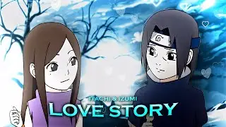 Itachi and Izumi ❤️‍🩹🥀 - Indila Love Story - 「AMV/EDIT」 |「SAD/EDIT」