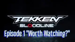 TEKKEN Bloodline Netflix Series Episode 1 Review