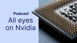 Podcast: All Eyes On Nvidia