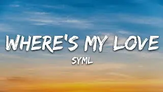 SYML - Where's My Love (Lyrics)