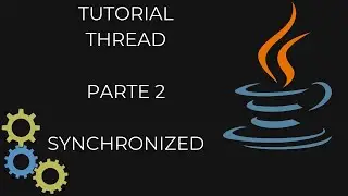 Curso Java - Thread Parte 2 - Synchronized - Programação Iniciante