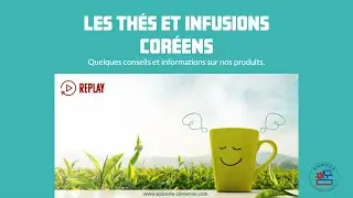 LIVE & LEARN (replay) : Les infusions et thés coréens