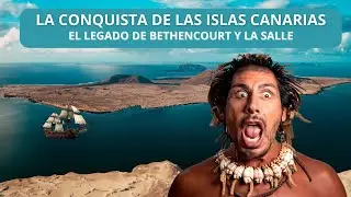LA CONQUISTA DE LAS ISLAS CANARIAS: EL LEGADO DE BETHENCOURT Y LA SALLE