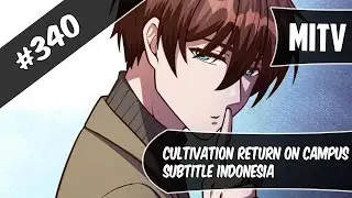 Cultivation Return On Campus Chapter 340 Sub Indo (Bahasa Indonesia)