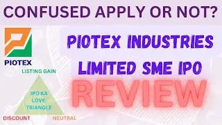 Piotex Industries Limited SME IPO Review 