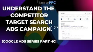 Understand Competitor Targeted Search Ads Campaign in Google Ads | Google Ads Free Training