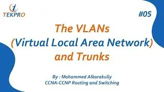 05-The VLANs (Virtual Local Area Network) and Trunks