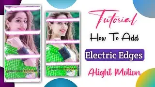 How To Add Electric Edges Effect In Alight Motion | Effect Editing Alight Motion | 