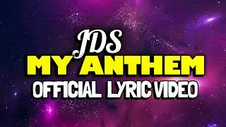 JDS - My Anthem [Official Lyric Video]