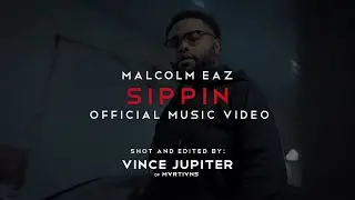 Malcolm Eaz - Sippin (Official Video)