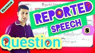 Reported Speech 8 | Questions (How to report Questions)
