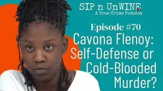EP #70: Cavona Flenoy - Self-Defense or Cold-Blooded Murder?