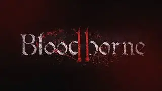Bloodborne 2 E3 Leaks - Debunked