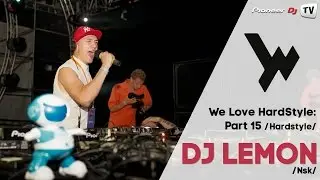 We Love HardStyle: Part 15 by Lemon /Nsk/ (Hardstyle) ► Video-Cast @ Pioneer DJ TV