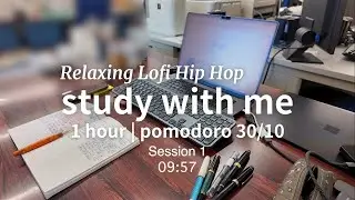 1 hour study with me | pomodoro 30/10 | Relaxing Lofi Hip Hop