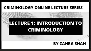 Lecture 1: Introduction to Criminology/Criminology online lectures by Zahra Shah