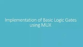 Implementation of Logic Gates using MUX