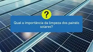 Qual a importância da limpeza dos painéis solares?