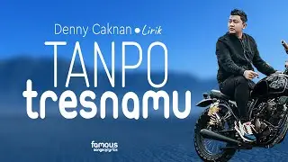 Denny Caknan - Tanpo Tresnamu (Lirik)