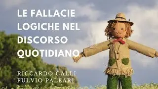III. Le fallacie logiche nel discorso quotidiano - Riccardo Galli, Fulvio Paleari