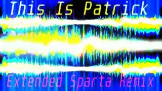 This Is Patrick (Extended Sparta Remix)