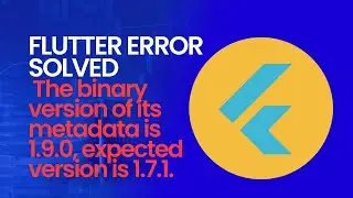 flutter error: Module was compiled with an incompatible version of Kotlin. The binary version of its